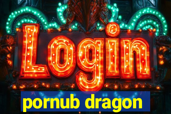 pornub dragon
